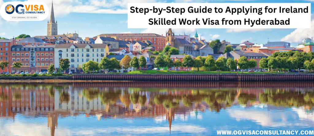 Ireland Skilled Work Visa from Hyderabad